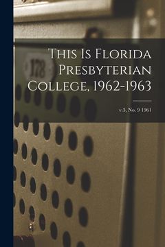portada This is Florida Presbyterian College, 1962-1963; v.3, no. 9 1961 (en Inglés)