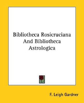 portada bibliotheca rosicruciana and bibliotheca astrologica (en Inglés)