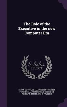 portada The Role of the Executive in the new Computer Era (en Inglés)