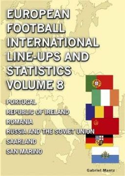portada European Football International Line-Ups & Statistics - Volume 8: Portugal to san Marino (in English)