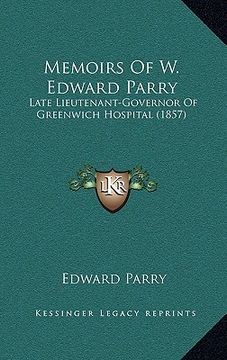 portada memoirs of w. edward parry: late lieutenant-governor of greenwich hospital (1857) (en Inglés)
