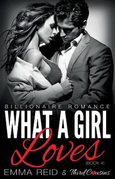 portada What A Girl Loves (Billionaire Romance) (Book 4) ((An Alpha Billionaire Romance)) (Volume 4) (en Inglés)