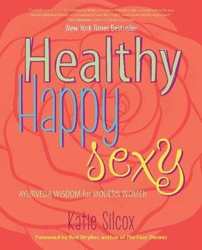 portada Healthy Happy Sexy: Ayurveda Wisdom for Modern Women (en Inglés)