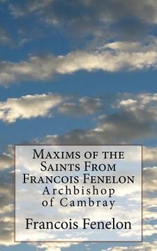 portada Maxims of the Saints From Francois Fenelon: Archbishop of Cambray (en Inglés)