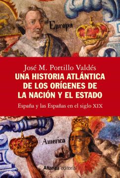 portada Una Historia Atlántica de los Orígenes de la Nación y el Estado: España y las Españas en el Siglo xix (Alianza Ensayo)