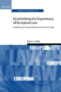 portada establishing the supremacy of european law: the making of an international rule of law in europe (en Inglés)