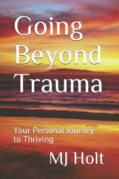 portada Going Beyond Trauma: Your Personal Journey to Thriving (en Inglés)