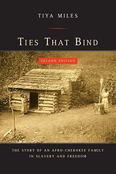 portada Ties That Bind: The Story of an Afro-Cherokee Family in Slavery and Freedom (American Crossroads) (en Inglés)