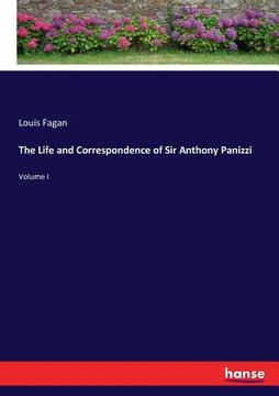 portada The Life and Correspondence of Sir Anthony Panizzi: Volume I (in English)