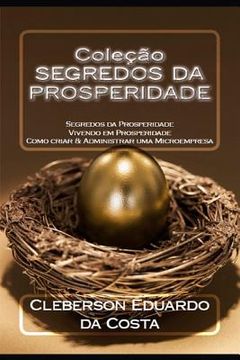 portada Coleção SEGREDOS DA PROSPERIDADE: Segredos Da Prosperidade V.I; Vivendo Em Prosperidade V.II; Como Criar & Administrar Uma Microempresa V.III (in Portuguese)