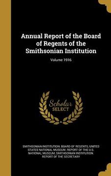 portada Annual Report of the Board of Regents of the Smithsonian Institution; Volume 1916 (en Inglés)