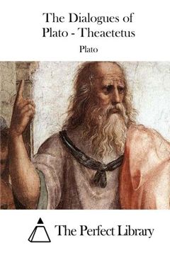 portada The Dialogues of Plato - Theaetetus (Perfect Library)