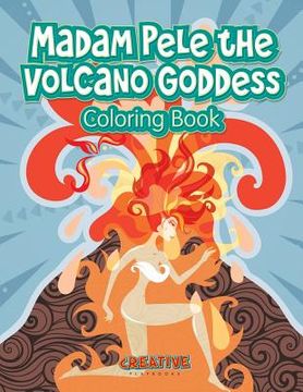 portada Madam Pele the Volcano Goddess Coloring Book (in English)