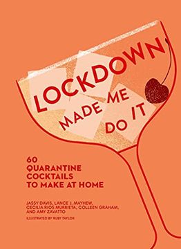 portada Lockdown Made me do it: 60 Quarantine Cocktails to Make at Home (in English)