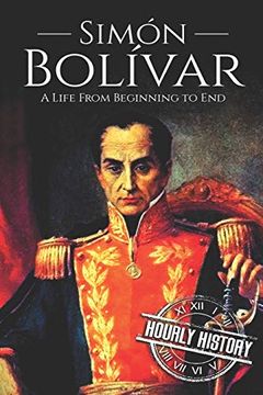 portada Simón Bolívar: A Life From Beginning to end (en Inglés)