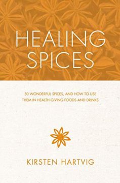 portada Healing Spices: 50 Wonderful Spices, and how to use Them in Healthgiving Foods and Drinks (en Inglés)