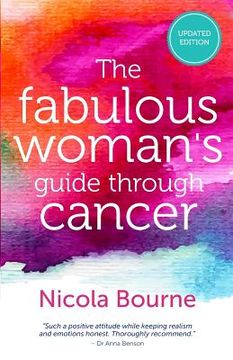 portada The Fabulous Woman's Guide Through Cancer: A Lifestyle Guide to Help you Through (in English)