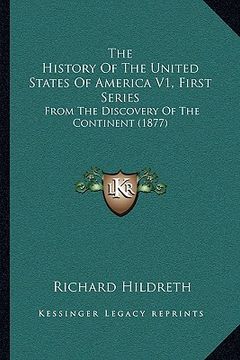 portada the history of the united states of america v1, first series: from the discovery of the continent (1877) (in English)