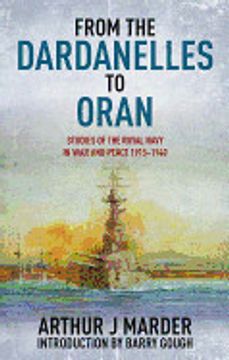 portada From the Dardanelles to Oran: Studies of the Royal Navy in war and Peace 1915 1940