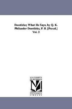 portada doesticks; what he says, by q. k. philander doesticks, p. b. [pseud.] vol. 2 (en Inglés)