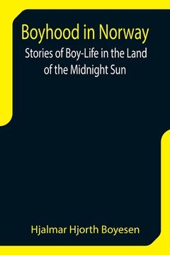 portada Boyhood in Norway: Stories of Boy-Life in the Land of the Midnight Sun (en Inglés)
