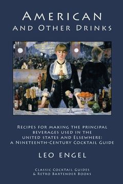 portada American and Other Drinks: Recipes for Making the Principal Beverages Used in the United States and Elsewhere: A Nineteenth-Century Cocktail Guid 