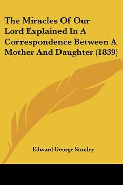 portada the miracles of our lord explained in a correspondence between a mother and daughter (1839)