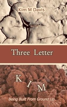 portada Three Letter KIM: Being Built From Ground Up