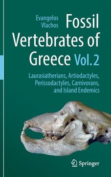 portada Fossil Vertebrates of Greece Vol. 2: Laurasiatherians, Artiodactyles, Perissodactyles, Carnivorans, and Island Endemics (en Inglés)