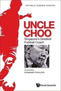 portada Uncle Choo: Singapore's Greatest Football Coach (en Inglés)