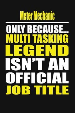 portada Meter Mechanic Only Because Multi Tasking Legend Isn't an Official Job Title (en Inglés)