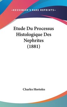 portada Etude Du Processus Histologique Des Nephrites (1881) (en Francés)