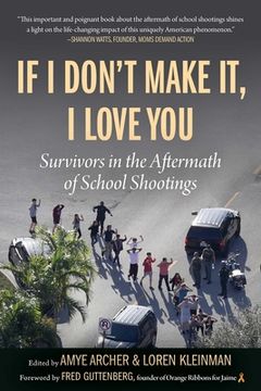 portada If i Don'T Make it, i Love You: Survivors in the Aftermath of School Shootings (in English)