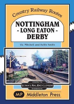 portada Nottingham - Long Eaton - Derby. (Country Railway Routes. ) (en Inglés)