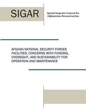 portada Afghan National Security Forces Facilities: Concern With Funding, Oversight, and Sustainability for Operation and Maintenance (in English)