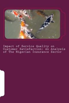 portada Impact of Service Quality on Customer Satisfaction: An Analysis of The Nigerian Insurance Sector (en Inglés)