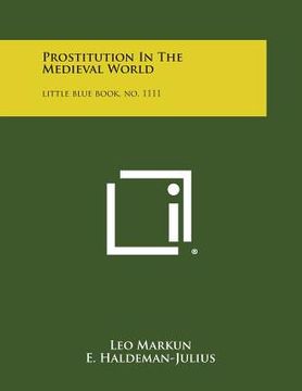 portada Prostitution in the Medieval World: Little Blue Book, No. 1111 (en Inglés)