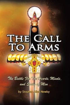 portada The Call to Arms: The Battle for the Hearts, Minds, and Souls of Men (en Inglés)