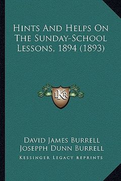 portada hints and helps on the sunday-school lessons, 1894 (1893) (en Inglés)