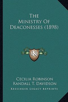 portada the ministry of deaconesses (1898) the ministry of deaconesses (1898) (in English)