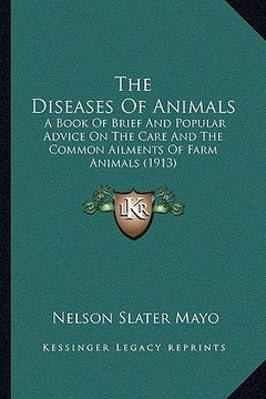 portada the diseases of animals: a book of brief and popular advice on the care and the common ailments of farm animals (1913)