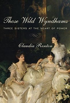 portada Those Wild Wyndhams: Three Sisters at the Heart of Power (en Inglés)