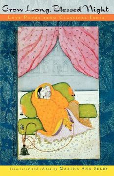 portada grow long, blessed night: love poems from classical india
