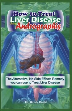 portada How to Treat liver Disease Using Andrographis: The Alternative, No Side Effects Remedy you can use to treat Liver Disease (in English)
