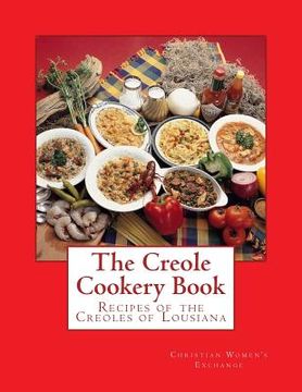 portada The Creole Cookery Book: Recipes of the Creoles of Lousiana (in English)