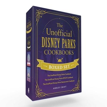 portada The Unofficial Disney Parks Cookbooks Boxed Set: The Unofficial Disney Parks Cookbook, the Unofficial Disney Parks Epcot Cookbook, the Unofficial. Restaurants Cookbook (Unofficial Cookbook) (en Inglés)