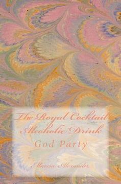 portada The Royal Cocktail Alcoholic Drink: God Party (en Inglés)