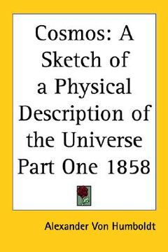 portada cosmos: a sketch of a physical description of the universe part one 1858 (en Inglés)