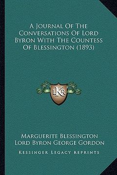 portada a   journal of the conversations of lord byron with the countea journal of the conversations of lord byron with the countess of blessington (1893) ss