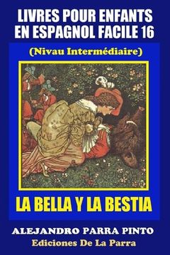portada Livres Pour Enfants En Espagnol Facile 16: La Bella Y La Bestia